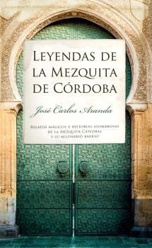 LEYENDAS DE LA MEZQUITA DE CÓRDOBA