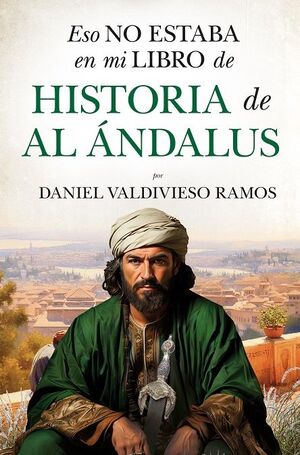 ESO NO ESTABA EN MI LIBRO HISTORIA DE AL ANDALUS