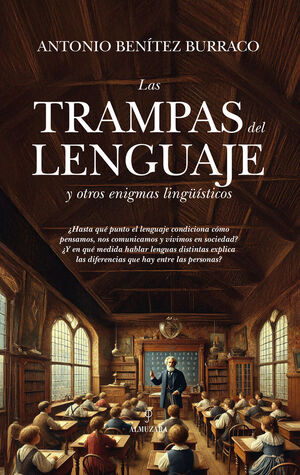 LAS TRAMPAS DEL LENGUAJE Y OTROS ENIGMAS LINGÜISTICOS