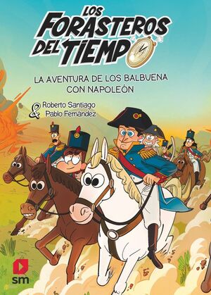 LOS FORASTEROS DEL TIEMPO 20: LA AVENTURA DE LOS BALBUENA CON NAPOLEON