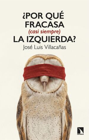 ¿POR QUE FRACASA (CASI SIEMPRE) LA IZQUIERDA?
