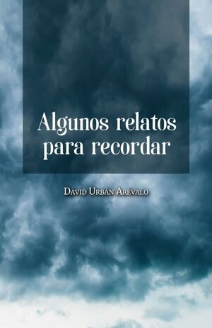 ALGUNOS RELATOS PARA RECORDAR