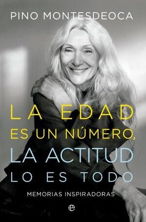 EDAD ES UN NUMERO LA ACTITUD LO ES TODO