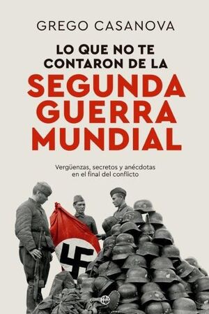 LO QUE NO TE CONTARON DE LA II GUERRA MU