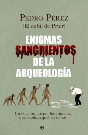ENIGMAS SANGRIENTOS DE LA ARQUEOLOGIA