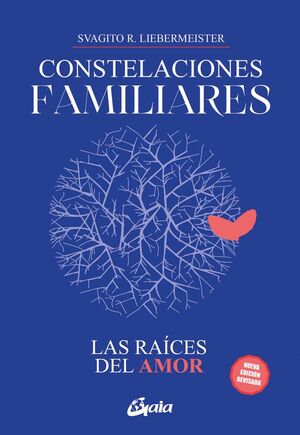 CONSTELACIONES FAMILIARES. LAS RAÍCES DEL AMOR