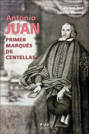 ANTONIO JUAN, PRIMER MARQUÉS DE CENTELLAS