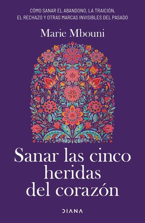 SANAR LAS CINCO HERIDAS DEL CORAZÓN