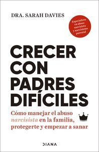 CRECER CON PADRES DIFÍCILES - CÓMO MANEJAR EL ABUSO NARCISISTA EN LA FAMILIA