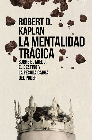 LA MENTALIDAD TRAGICA. SOBRE EL MIEDO, EL DESTINO Y LA PESADA CARGA DEL PODER