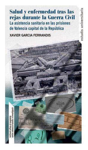 SALUD Y ENFERMEDAD TRAS LAS REJAS DURANTE LA GUERRA CIVIL