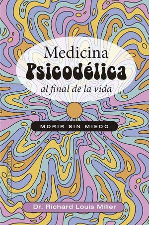 MEDICINA PSICODELICA AL FINAL DE LA VIDA