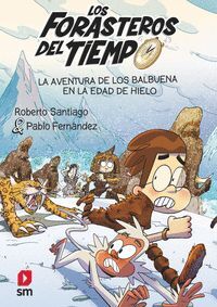 LOS FORASTEROS DEL TIEMPO-016. LA AVENTURA DE LOS BALBUENA EN LA EDAD DE HIELO