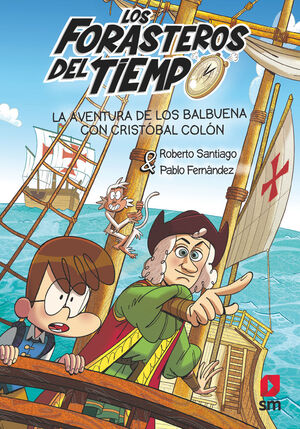LOS FORASTEROS DEL TIEMPO 18: LA AVENTURA DE LOS BALBUENA CON CRISTOBAL COLON