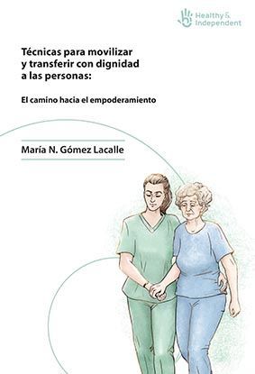 TECNICAS PARA MOVILIZAR Y TRANSFERIR CON DIGNIDAD A LAS PERSONAS: EL CAMINO HACI