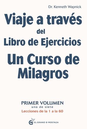 VIAJE A TRAVÉS DEL LIBRO DE EJERCICIOS UN CURSO DE MILAGROS