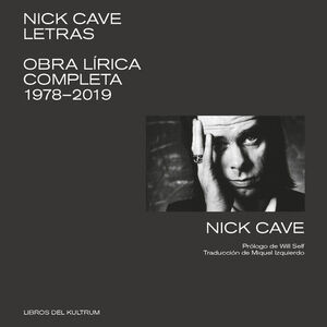 NICK CAVE. LETRAS OBRA LÍRICA COMPLETA 1978-2019 BILINGUE