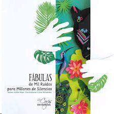 FABULAS DE MIL RUIDOS PARA MILLONES DE SILENCIOS