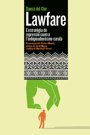 LAWFARE. L'ESTRATEGIA DE REPRESSIO CONTRA L'INDEPENDENTISME CATALA