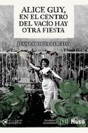 ALICE GUY, EN EL CENTRO DEL VACIO HAY OTRA FIESTA