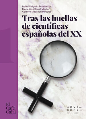 TRAS LAS HUELLAS DE CIENTIFICAS ESPAÑOLAS DEL XX