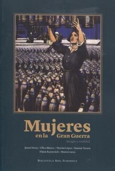 MUJERES EN LA GRAN GUERRA IMAGEN Y REALIDAD