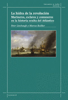 LA HIDRA DE LA REVOLUCION. MARINEROS, ESCLAVOS Y COMUNEROS EN LA HISTORIA OCULTA