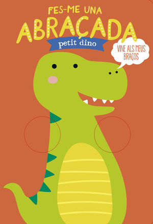 FES-ME UNA ABRAÇADA PETIT DINO