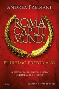 ROMA CAPUT MUNDI. EL ULTIMO PRETORIANO