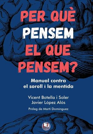 PER QUE PENSEM EL QUE PENSEM? MANUAL CONTRA EL SOROLL I LA MENTIDA