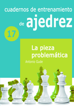 CUADERNO DE ENTRENAMIENTO 17 - LA PIEZA PROBLEMATICA