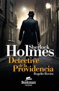 SHERLOCK HOLMES. DETECTIVE DE LA PROVIDENCIA