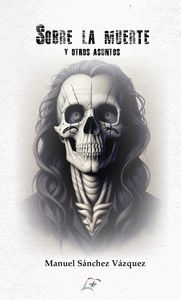 SOBRE LA MUERTE Y OTROS ASUNTOS