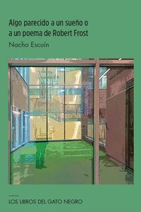 ALGO PARECIDO A UN SUEÑO O A UN POEMA DE ROBERT FROST