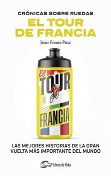 CRONICAS SOBRE RUEDAS: EL TOUR DE FRANCIA