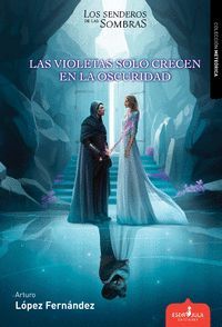 LAS VIOLETAS SOLO CRECEN EN LA OSCURIDAD
