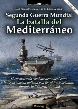SEGUNDA GUERRA MUNDIAL: LA BATALLA DEL MEDITERRÁNEO