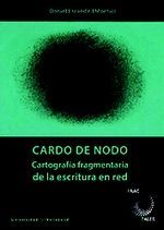 CARDO DE NODO. CARTOGRAFÍA FRAGMENTARIA DE LA ESCRITURA EN RED