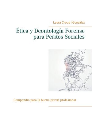 ÉTICA Y DEONTOLOGÍA FORENSE PARA PERITOS SOCIALES