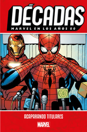 DÉCADAS. MARVEL EN LOS AÑOS 00: ACAPARANDO TITULARES