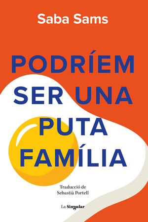 PODRÍEM SER UNA PUTA FAMILIA
