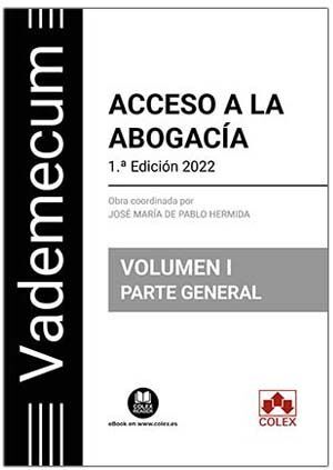 ACCESO A LA ABOGACIA VOLUMEN I PARTE GENERAL VADEMECUM