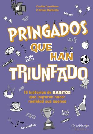 PRINGADOS QUE HAN TRIUNFADO / DE VAN GOGH A MESSI, MARIE CURIE O FRIDA KAHLO. 15