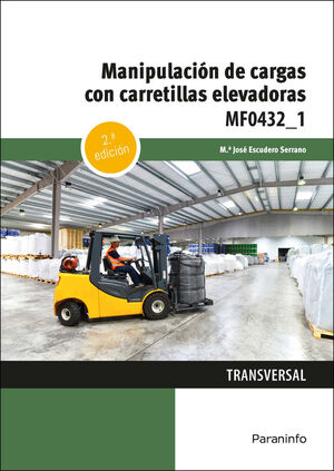 MF0432_1 - MANIPULACIÓN DE CARGAS CON CARRETILLAS ELEVADORAS 2.ª ED. 2022