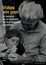 VIDAS SIN PAN. HAMBRE EN LA MEMORIA DE LA POSGUERRA ESPAÑOLA