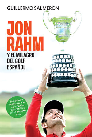 JON RAHM Y EL MILAGRO DEL GOLF ESPAÑOL