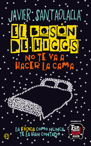 BOSON HIGGS NO TE VA A HACER LA CAMA BOL
