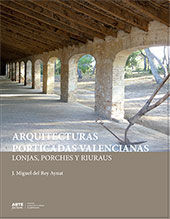 ARQUITECTURAS PORTICADAS VALENCIANAS: LONJAS, PORCHES Y RIURAUS