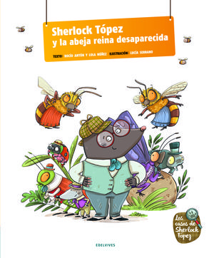 SHERLOCK TÓPEZ Y LA ABEJA REINA DESPARECIDA