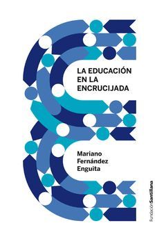 EDUCACION EN LA ENCRUCIJADA.FUNDACION SANTILLANA